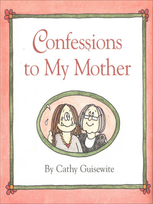 Title details for Confessions to My Mother by Cathy Guisewite - Available
